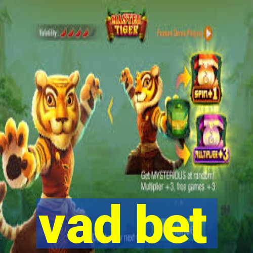 vad bet